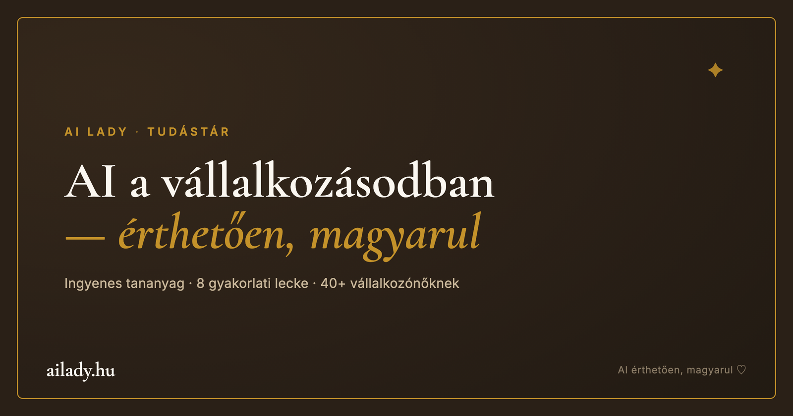 AI a vállalkozásodban — érthetően, magyarul