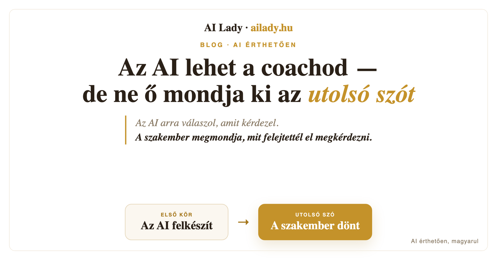 Az AI lehet a coachod, könyvelőd, jogászod — de ne ő mondja ki az utolsó szót