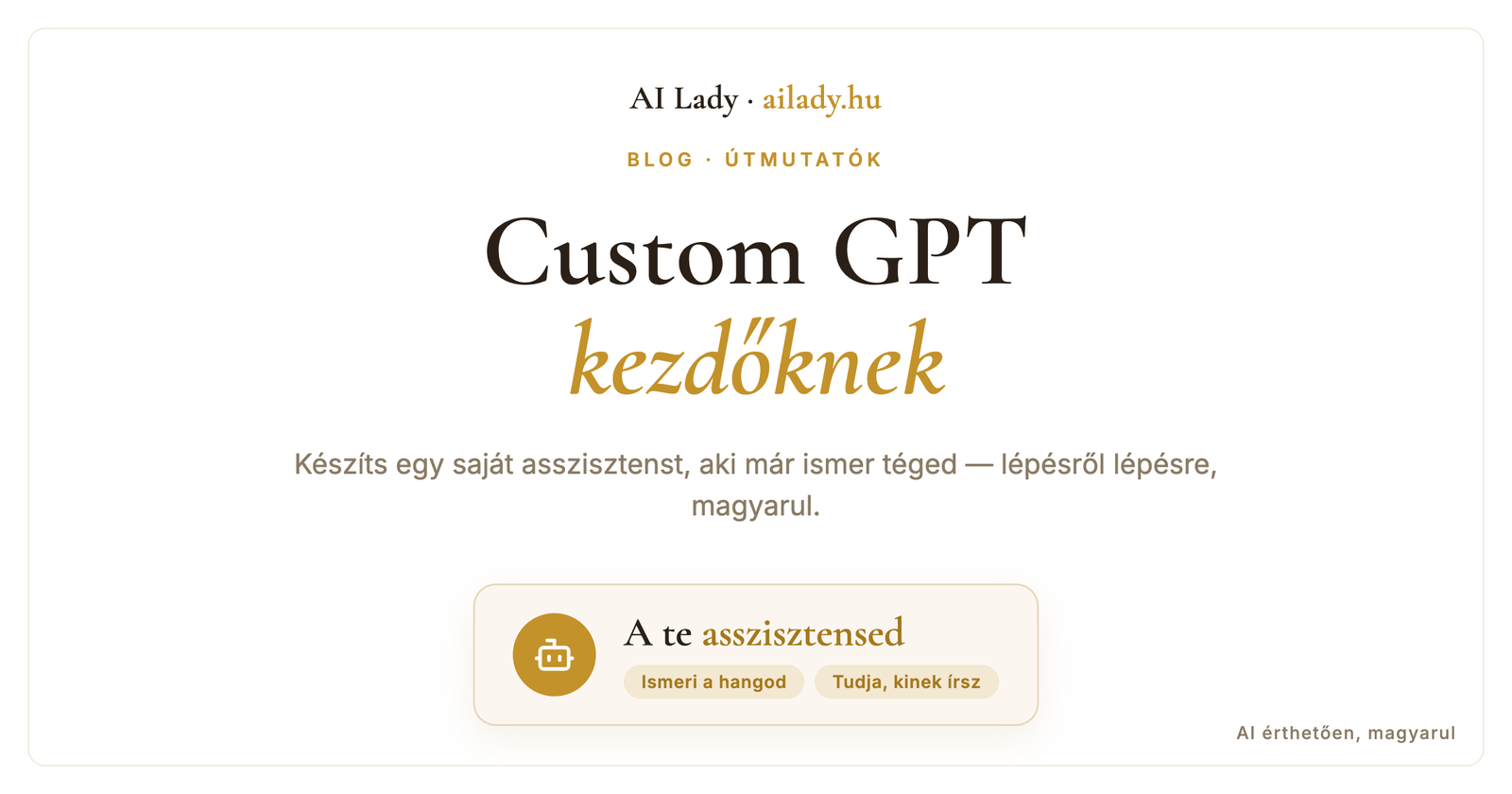 Custom GPT kezdőknek: saját AI-asszisztens percek alatt